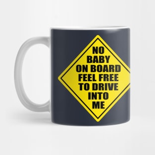 No Baby On Board Feel Free To Drive Into Me Mug